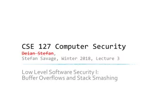 CSE 127 Computer Security  Deian Stefan,  Stefan Savage, Winter 2018, Lecture 3  Low Level Software
