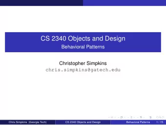 CS 2340 Objects and Design  Behavioral Patterns  Christopher Simpkins  chris.simpkins@gatech.edu