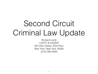 Second Circuit  Criminal Law Update  Richard Levitt  LEVITT &amp; KAIZER  40 Fulton Street, 23rd