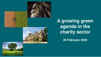 A growing green  agenda in the  charity sector  26 February 2020  Land, sustainability and Net Zero