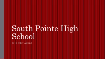 South Pointe High  School  2017 Riley Award How did we get here  ..  Student enrollment was
