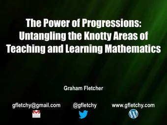 The Power of Progressions:  Untangling the Knotty Areas of  Teaching and Learning Mathematics