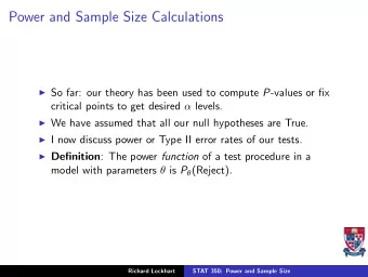 Power and Sample Size Calculations  So far: our theory has been used to compute P -values or fix