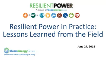 Resilient Power in Practice:  Lessons Learned from the Field  June 27, 2018  HOUSEKEEPING  Use the