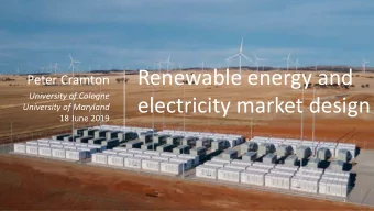Renewable energy and  Peter Cramton  University of Cologne  electricity market design  University