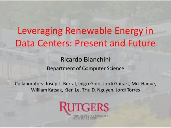 Leveraging Renewable Energy in  Data Centers: Present and Future  Ricardo Bianchini  Department of