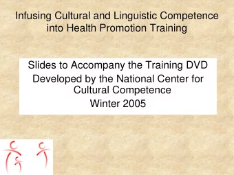 Infusing Cultural and Linguistic Competence  into Health Promotion Training  Slides to Accompany