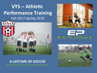 VYS  Athle3c  Performance Training  Fall 2017-Spring 2018  A LIFETIME OF SOCCER  BUILT ON A