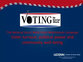 Voter turnout, political power and  community well-being  Objectives for today  1.  Why voting