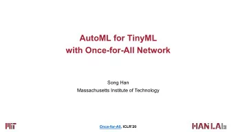 AutoML for TinyML  with Once-for-All Network  Song Han  Massachusetts Institute of Technology