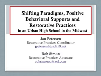 Shifting Paradigms, Positive  Behavioral Supports and  Restorative Practices  in an Urban High