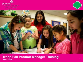Troop Fall Product Manager Training  1  FALL 2018  Agenda  Objectives  Fall Product: What is