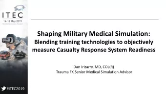 Shaping Military Medical Simulation:  Blending training technologies to objectively  measure