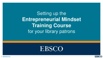 Training Course  for your library patrons  1 | www.ebsco.com  Three Steps to Take Prior to Set Up: