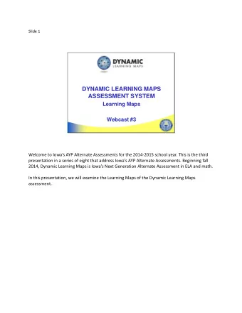 DYNAMIC LEARNING MAPS  ASSESSMENT SYSTEM  Learning Maps  Webcast #3 Welcome to Iowas AYP