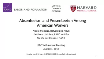 American Workers  Nicole Maestas, Harvard and NBER  Kathleen J. Mullen, RAND and IZA  Stephanie