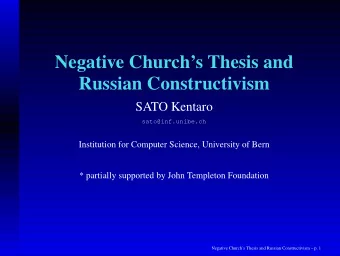 Negative Churchs Thesis and  Russian Constructivism  SATO Kentaro  sato@inf.unibe.ch