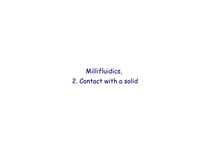 millifluidics 2 contact with a solid droplet on a solid