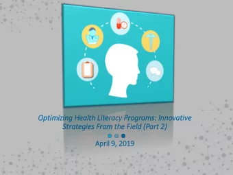 Optim  timizing Health  lth Lit  iteracy Pro  rograms:  : In  Innovativ  tive  St  Stra  rategies