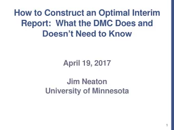 Report:  What the DMC Does and Doesnt Need to Know  April 19, 2017  Jim Neaton  University of