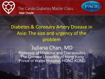 Juliana Chan, MD Professor of Medicine and Therapeutics The Chinese University of Hong Kong Prince