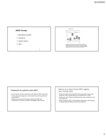 9/12/2019  Wichter et al  ARVD Therapy  1. Beta blockers (Sotalol)  2. Amiodarone  3. Catheter