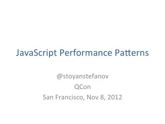 JavaScript  Performance  Pa1erns    @stoyanstefanov    QCon    San  Francisco,