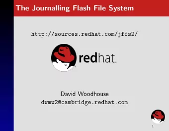 The Journalling Flash File System  http://sources.redhat.com/jffs2/  David Woodhouse