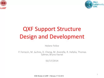 QXF Support Structure  Design and Development  Helene Felice  P. Ferracin, M. Juchno, D. Cheng, M.