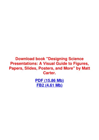Download book &quot;Designing Science  Presentations: A Visual Guide to Figures,  Papers, Slides,