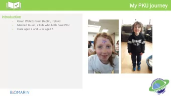 My PKU  U journe  rney  Intr  troductio  duction    Karen Willetts from Dublin, Ireland