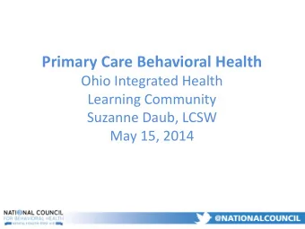 Primary Care Behavioral Health  Ohio Integrated Health  Learning Community  Suzanne Daub, LCSW  May