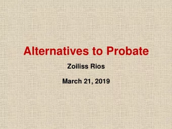Alternatives to Probate  Zoiliss Rios  March 21, 2019 CE ONLY  New Requirements  CREDIT