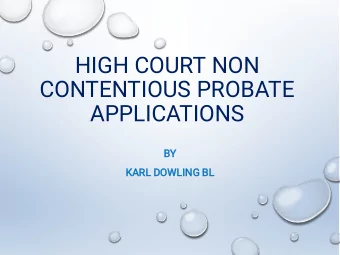 HIGH COURT NON  CONTENTIOUS PROBATE  APPLICATIONS  BY  KARL DOWLING BL  JURISDICTION MILLERS