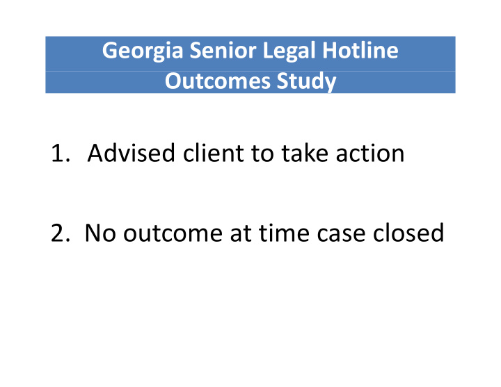 1 advised client to take action 2 no outcome at time case
