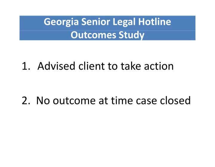 1 advised client to take action 2 no outcome at time case