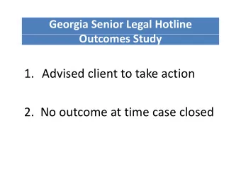 1. Advised client to take action 2. No outcome at time case closed Borchard Foundation Center on