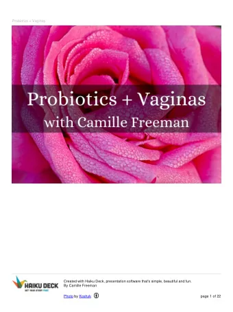 Probiotics + Vaginas  Created with Haiku Deck, presentation software that's simple, beautiful and