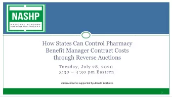 How States Can Control Pharmacy  Benefit Manager Contract Costs  through Reverse Auctions  Tuesday,