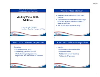 Adding Value With  amounts   Expected benefits often based on biologic  Additives  impacts or