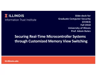 Securing Real-Time Microcontroller Systems  through Customized Memory View Switching  Wh  What are