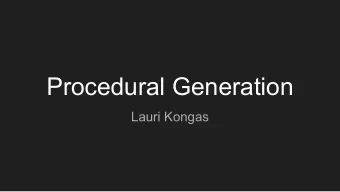 Procedural Generation  Lauri Kongas  What is procedural generation?  Procedural Generation  It is