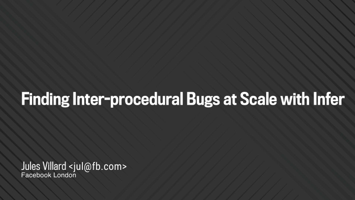 finding inter procedural bugs at scale with infer
