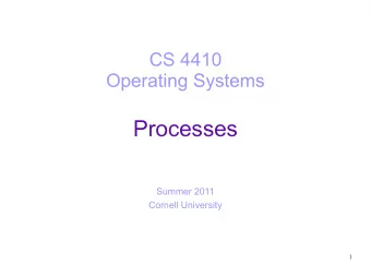 Processes  Summer 2011  Cornell University  1  Today  From source code to output  Programs