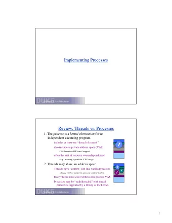 Implementing Processes  Implementing Processes  Review: Threads vs  vs. Processes  . Processes