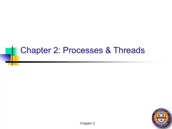 Chapter 2: Processes &amp; Threads  Chapter 2  Processes and threads n Processes n Threads n