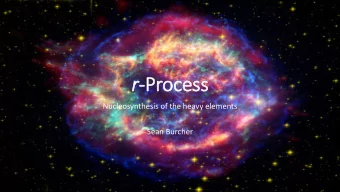 r -Process  Nucleosynthesis of the heavy elements  Sean Burcher What is r -Process  Rapid