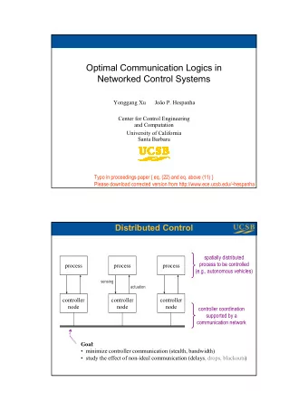 Optimal Communication Logics in  Networked Control Systems  Yonggang Xu  Joo P. Hespanha  Center