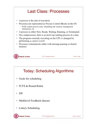 Last Class: Processes   A process is the unit of execution.   Processes are represented as
