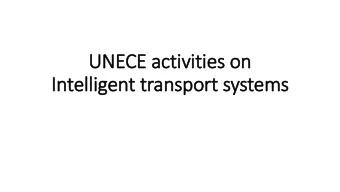 UNECE ac  activi  vities on  s on  Intel  elligent t  tran  ansport s  system  ems  Content